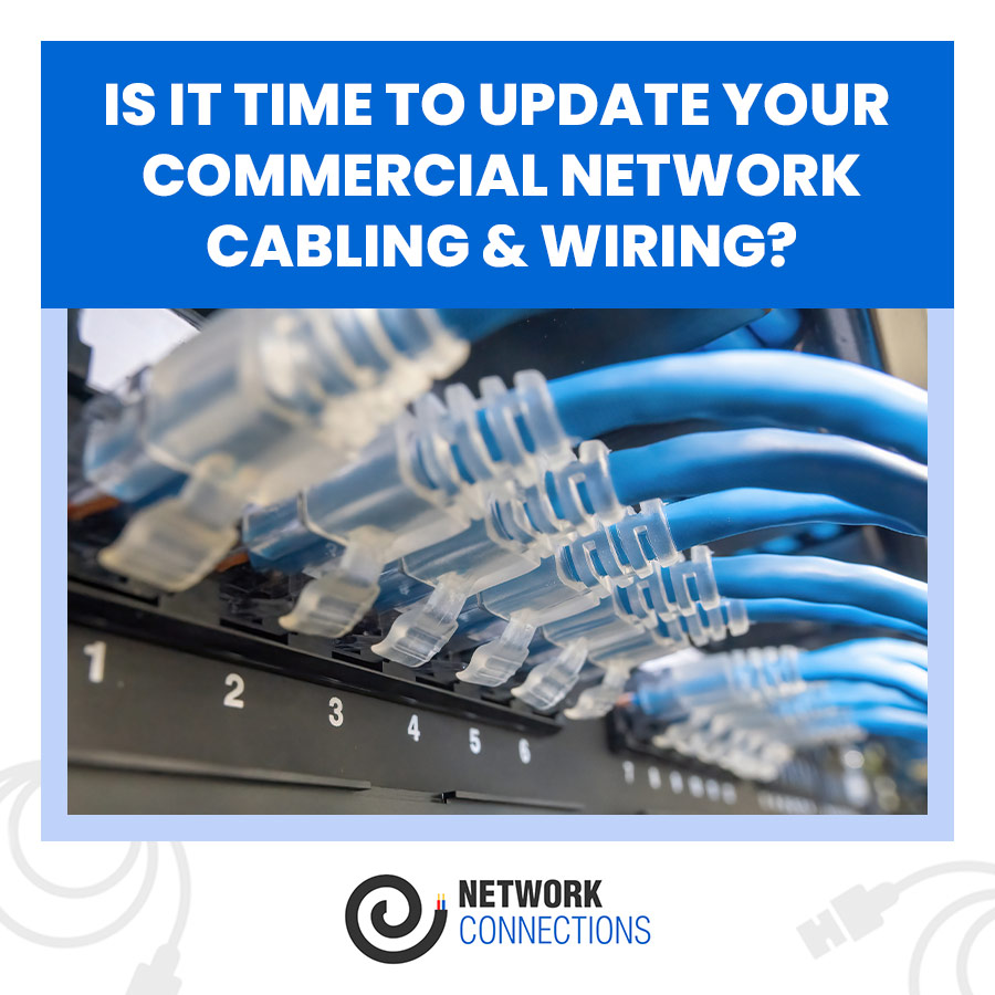 Is it Time to Update Your Commercial Network Cabling & Wiring?