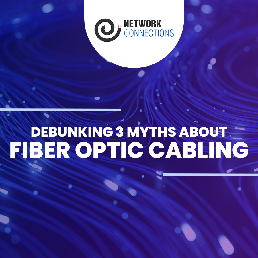Three Myths You Shouldn’t Believe About Fiber Optic Cabling