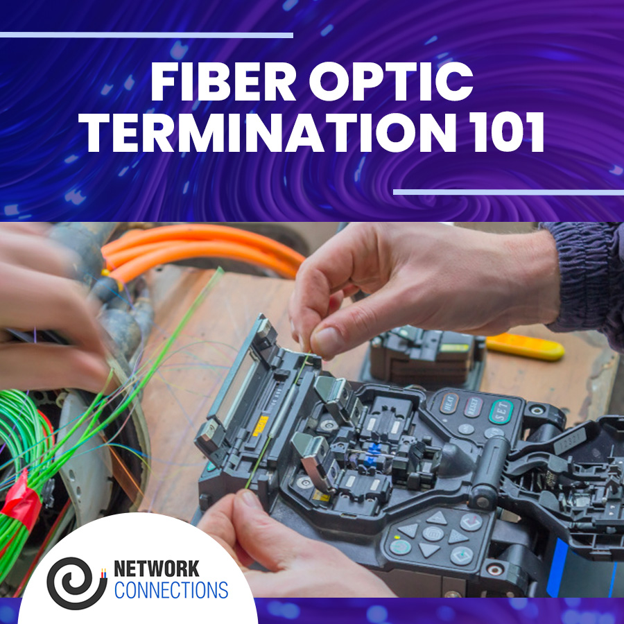 Fiber Optic Termination 101