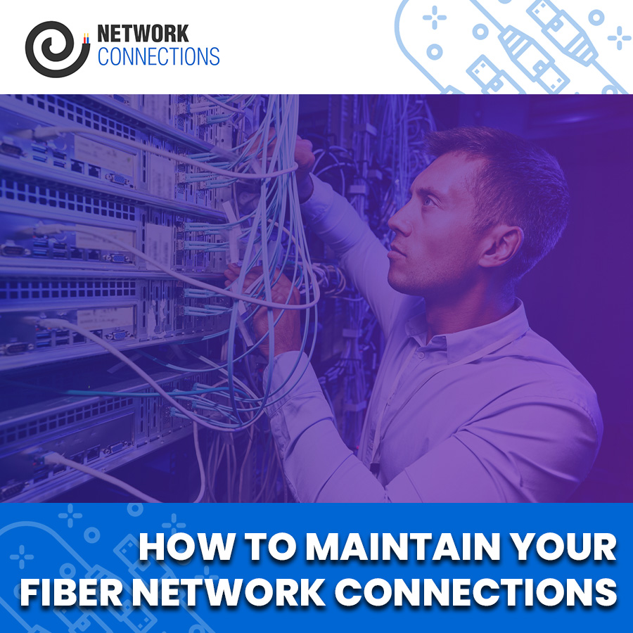 How to Maintain Your Fiber Network Connections